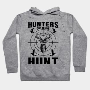 Hunters Gonna Hut Hoodie